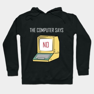 Funny Tech Gift for Geeks and Nerds - "The Computer says No" Hoodie